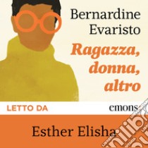 Ragazza, donna, altro. Audiolibro. Download MP3 ebook di Bernardine Evaristo