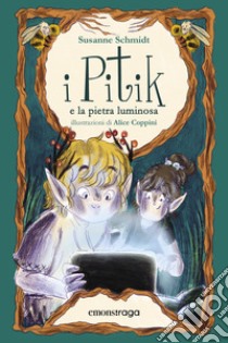 I Pitik e la pietra luminosa: Primo volume. E-book. Formato EPUB ebook di Susanne Schmidt