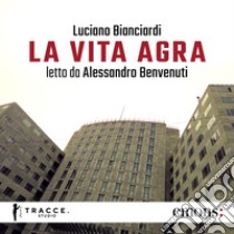 La vita agra. Audiolibro. Download MP3 ebook di Luciano Bianciardi