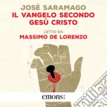 Il Vangelo secondo Gesù Cristo. Audiolibro. Download MP3 ebook di José Saramago