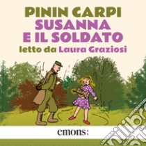 Susanna e il soldato. Audiolibro. Download MP3 ebook di Pinin Carpi