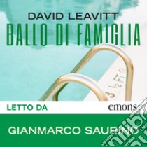 Ballo di famiglia. Audiolibro. Download MP3 ebook di David Leavitt