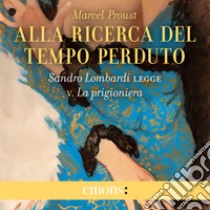 Alla ricerca del tempo perduto Vol. 5: La prigioniera. Audiolibro. Download MP3 ebook di Marcel Proust