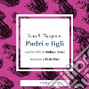 Padri e figli. Audiolibro. Download MP3 ebook