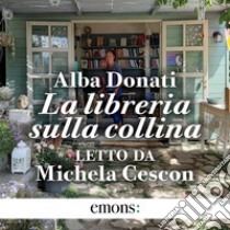 La libreria sulla collina. Audiolibro. Download MP3 ebook di Alba Donati