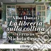 La libreria sulla collina. Audiolibro. Download MP3 ebook di Alba Donati