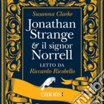 Jonathan Strange & il signor Norrell. Audiolibro. Download MP3 ebook di Susanna Clark