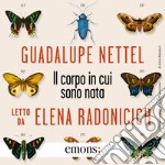 Il corpo in cui sono nata. Audiolibro. Download MP3