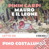 Mauro e il leone. Audiolibro. Download MP3 ebook di Pinin Carpi