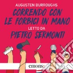 Correndo con le forbici in mano. Audiolibro. Download MP3