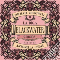 La diga. Blackwater 2. Audiolibro. Download MP3 ebook di Michael McDowell