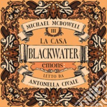 La casa. Blackwater 3. Audiolibro. Download MP3 ebook di Elena Cantoni