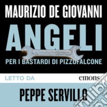 Angeli: per i Bastardi di Pizzofalcone. Audiolibro. Download MP3 ebook di Maurizio de Giovanni