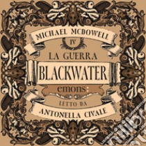 La guerra. Blackwater 4. Audiolibro. Download MP3 ebook di Antonella Civale