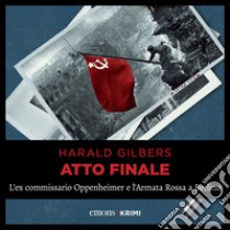 Atto finale. Audiolibro. Download MP3 ebook di Harald Gilbers