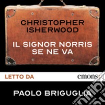 Il signor Norris se ne va. Audiolibro. Download MP3 ebook di Paolo Briguglia