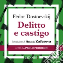 Delitto e Castigo: Introduzione di Anna Zafesova. Audiolibro. Download MP3 ebook di Paolo Pierobon