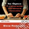 Il ristorante dell'amore ritrovato. Audiolibro. Download MP3 ebook di Elena Radonicich