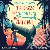 Il ragazzo che incontrò una balena. Audiolibro. Download MP3 ebook di Marcella Majnoni