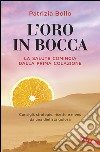 L'oro in bocca: La salute comincia dalla prima colazione. E-book. Formato PDF ebook