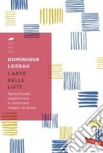 L'arte delle liste: Semplificare, organizzare e conoscere meglio sé stessi. E-book. Formato PDF ebook