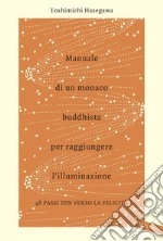 Manuale di un monaco buddhista per raggiungere l'illuminazione: 48 passi zen verso la felicità. E-book. Formato EPUB ebook