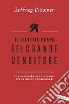 Il libretto rosso del grande venditore: I 12 comandamenti e mezzo del successo commerciale. E-book. Formato PDF ebook di Jeffrey Gitomer
