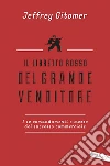 Il libretto rosso del grande venditore: I 12 comandamenti e mezzo del successo commerciale. E-book. Formato EPUB ebook di Jeffrey Gitomer