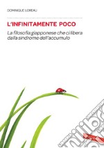 L'infinitamente poco: La filosofia giapponese che ci libera dalla sindrome dell'accumulo. E-book. Formato EPUB ebook