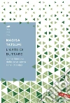 L'arte di buttare: Come liberarsi delle cose senza sensi di colpa. E-book. Formato EPUB ebook