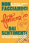 Non facciamoci fottere dai sentimenti: Consigli di un grande psichiatra per gestire i problemi impossibili. E-book. Formato EPUB ebook