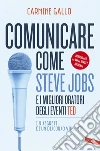 Comunicare come Steve Jobs e i migliori oratori degli eventi TED: I 9 segreti di un discorso vincente. E-book. Formato EPUB ebook di Carmine Gallo