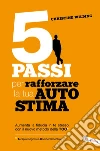 5 passi per rafforzare la tua autostima: Aumenta la fiducia in te stesso con il nuovo metodo della TCC (Terapia Cognitivo-Comportamentale). E-book. Formato EPUB ebook di Christine Wilding