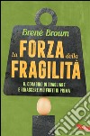 La forza della fragilità: Il coraggio di sbagliare e rinascere più forti di prima. E-book. Formato PDF ebook