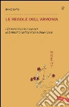 Le regole dell'armonia: 50 esercizi per scoprire la bellezza dell'anima e delle cose. E-book. Formato EPUB ebook di Emiko Kato