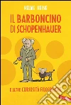 Il barboncino di Schopenhauer: E altre curiosità filosofiche. E-book. Formato EPUB ebook di Helme Heine