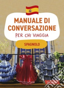 Spagnolo. Manuale di conversazione per chi viaggia: 4500 vocaboli, 3000 frasi. E-book. Formato EPUB ebook di AA.VV.