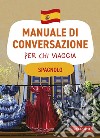 Spagnolo. Manuale di conversazione per chi viaggia: 4500 vocaboli, 3000 frasi. E-book. Formato EPUB ebook