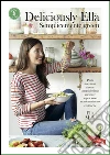 Deliciously Ella - Semplicemente green: Piatti strepitosi, ricette semplicissime: cucinare super sano non è mai stato così facile. E-book. Formato EPUB ebook di Ella Woodward