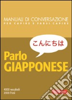 Parlo giapponese: 4000 vocaboli, 2000 frasi. E-book. Formato PDF ebook