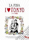 I love Tokyo: Viaggio nella capitale del Sol Levante con La Pina e la colonna sonora di Emiliano Pepe. E-book. Formato PDF ebook di La Pina