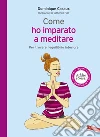 Come ho imparato a meditare: Per trovare l'equilibrio interiore. E-book. Formato EPUB ebook di Dominique Casaux