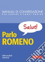 Parlo Romeno: 4000 vocaboli, 2000 frasi. E-book. Formato PDF ebook