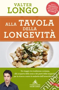 Alla tavola dellla longevità: Tradizione e scienza alla scoperta delle zone e dei piatti della longevità. E-book. Formato EPUB ebook