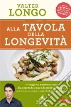 Alla tavola dellla longevità: Tradizione e scienza alla scoperta delle zone e dei piatti della longevità. E-book. Formato EPUB ebook di Valter D. Longo