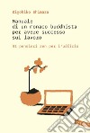 Manuale di un monaco buddhista per avere successo sul lavoro: 31 pensieri zen per l'ufficio. E-book. Formato PDF ebook di Kiyohiko Shimazu