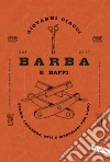 Barba e baffi: Storie, leggende, miti e istruzioni per l'uso. E-book. Formato PDF ebook di Giovanni Ciacci