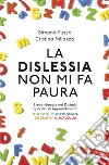 La dislessia non mi fa paura: Breve viaggio nei Disturbi Specifici di Apprendimento. E-book. Formato PDF ebook di Simona Fusco