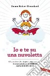 Io e te su una nuvoletta: 60 giochi e attività per insegnare calma e concentrazione ai BAMBINI con la MINDFULNESS. E-book. Formato EPUB ebook