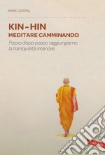 Kin Hin. Meditare camminando: Passo dopo passo raggiungiamo la tranquillità interiore. E-book. Formato EPUB ebook